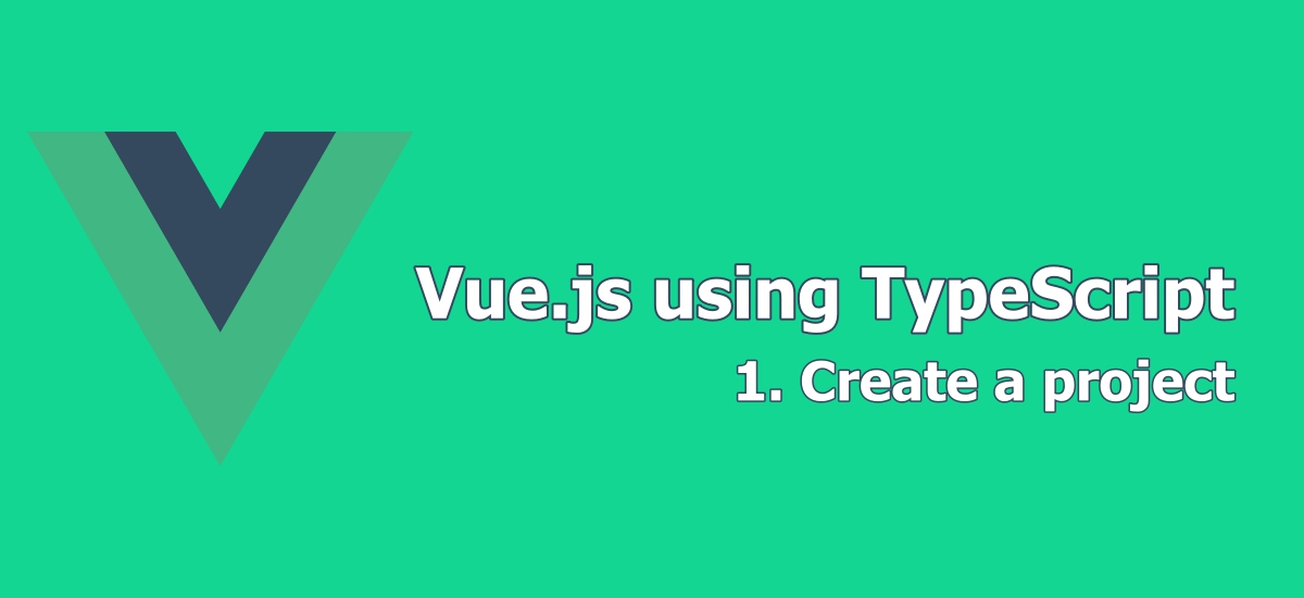 Vue w/ TypeScript: 프로젝트 시작하기